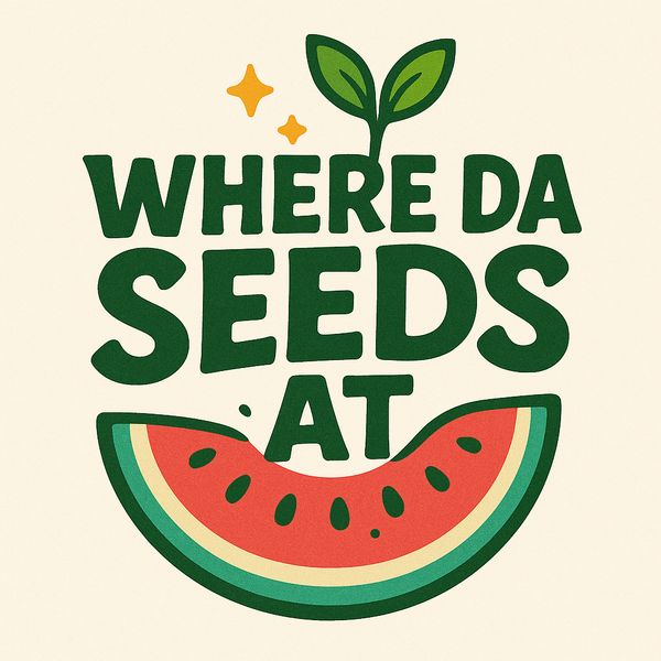 Where Da Seeds At